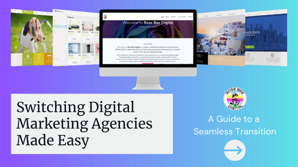 Computer screen displaying the home page of Rose Bee Digital surrounded by images of other websites. Title: 'Switching Digital Marketing Agencies Made Easy' against a lavender and blue gradient background.